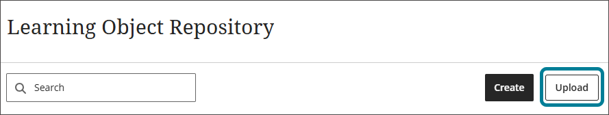 The Learning Object Repository screen, showing a Search field, a Create button, and an Upload button, which is highlighted in blue
