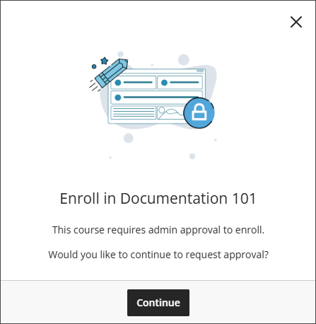 Una ventana que dice "Inscribirse en la documentación 101 Este curso requirió la aprobación del administrador para inscribirse. ¿Desea seguir solicitando la aprobación?" y tiene una opción Continuar en la parte inferior.