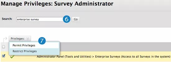 The Manage Privileges: Survey Administrator page. The Search box with the term "enterprise survey" entered has been labeled with a number 6. There is a privilege selected, and the privileges menu has been expanded to show Permit Privileges and Restrict Privileges. This is labeled with a number 7.