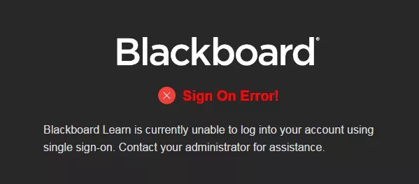 An image of a Sign On Error message displayed in the browser that says Blackboard is currently unable to log into your account using single-sing on. Contact your administrator for assistance.