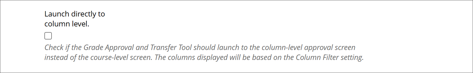 The Launch directly to column level setting, with a checkbox and the help text "Check if the Grade Approval and Transfer Tool should launch to the column-level approval screen instead of the course-level screen. The columns displayed will be based on the Column Filter setting."