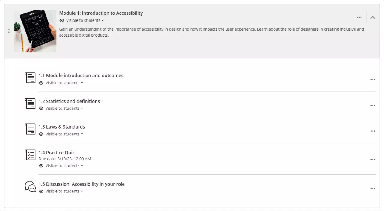 Un módulo con el título "Módulo 1: Introducción a la accesibilidad" y la descripción "Comprender la importancia de la accesibilidad en el diseño y su impacto en la experiencia del usuario". Aprende sobre el papel de los diseñadores en la creación de productos digitales inclusivos y accesibles" tiene los siguientes elementos anidados debajo: 1.1 Introducción y resultados del módulo, 1.2 Estadísticas y definiciones, 1.3 Leyes y normas, 1.4 Cuestionario de práctica y 1.5 Debate: La accesibilidad en tu papel.