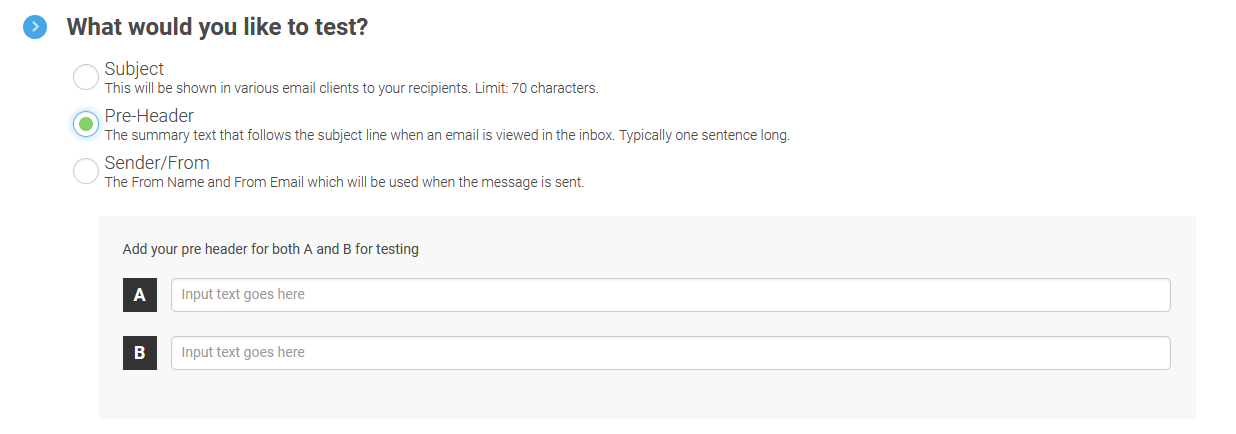 A header that states "What would you like to test?" under which are the choices Subject, Pre-Header, and Sender/From. Pre-Header is chosen and there is the option to "Add your preheader for both A and B for testing."