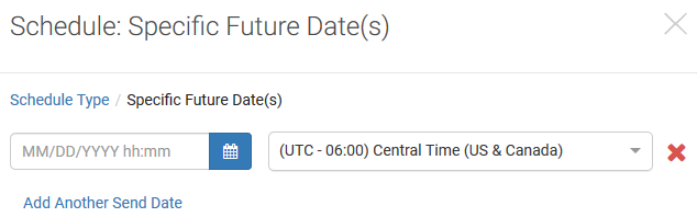 The Schedule: Specific Future Date(s) window, with the option to choose a date and select the time zone, as well as an option to add another send date
