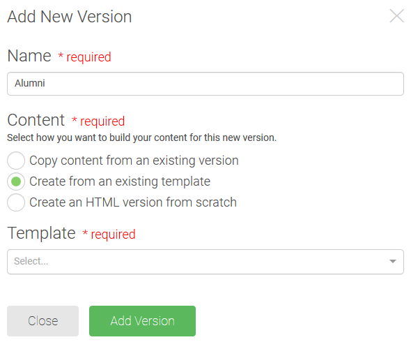 The Add New Version window, with a field for Name, which is required, and Content, which is required. Content has the choices "Copy content form an existing version," "Create from an existing template," and "Create an HTML version from scratch." The Create from an existing template button is chosen and there is a template field, which is required and has a dropdown menu. There are Close and Add Version buttons at the bottom.