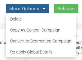 The More Options menu expanded to show the the choices Delete, Copy as General Campaign, Convert to Segmented Campaign, and Re-apply Global Details.