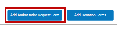 An Add Ambassador Request Form button, indicated in red, and an Add Donation Forms button