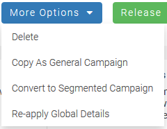 The More Options menu expanded to show the the choices Delete, Copy as General Campaign, Convert to Segmented Campaign, and Re-apply Global Details.
