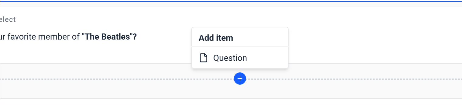 The blue plus sign selected, with the Add Item menu and the option Question expanded.