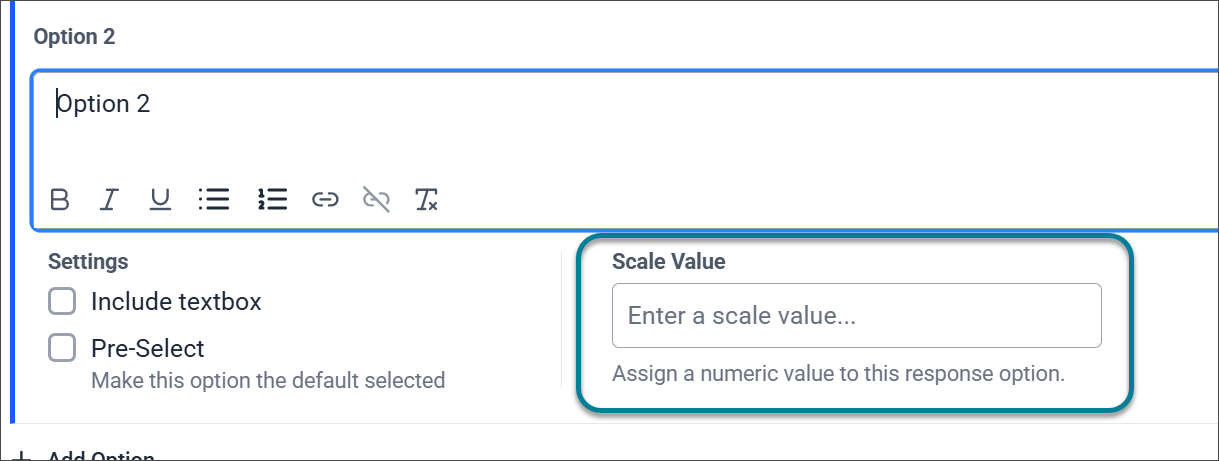 Option 2, with Option 2 entered in the text box and formatting options in the bottom left of the text box. Below the text box are Settings, listing Include textbox, Pre-Select. Next to Settings is the Scale Value field, which is highlighted with a box.