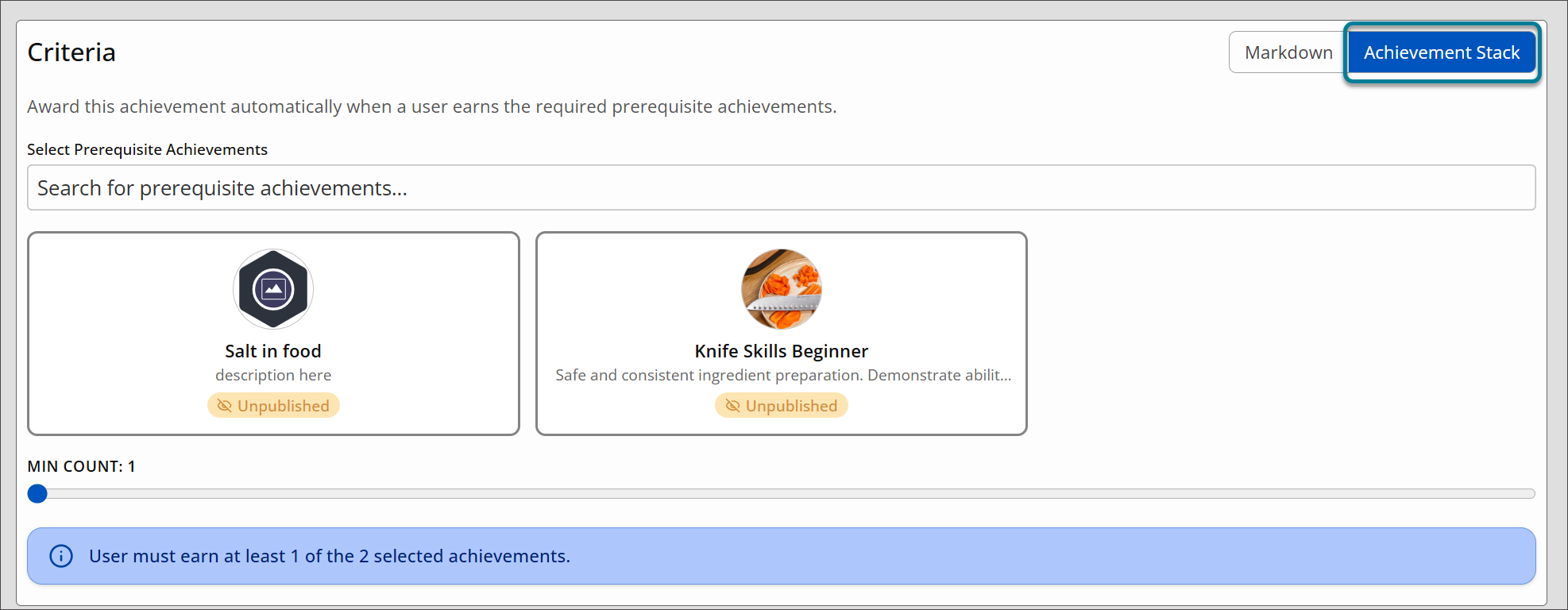 The Criteria Field with Achievement Stack highlighted. The badges Salt in Food and Knife Skills Beginner have been selected as prerequisite achievements, and the min count slider is set to one.